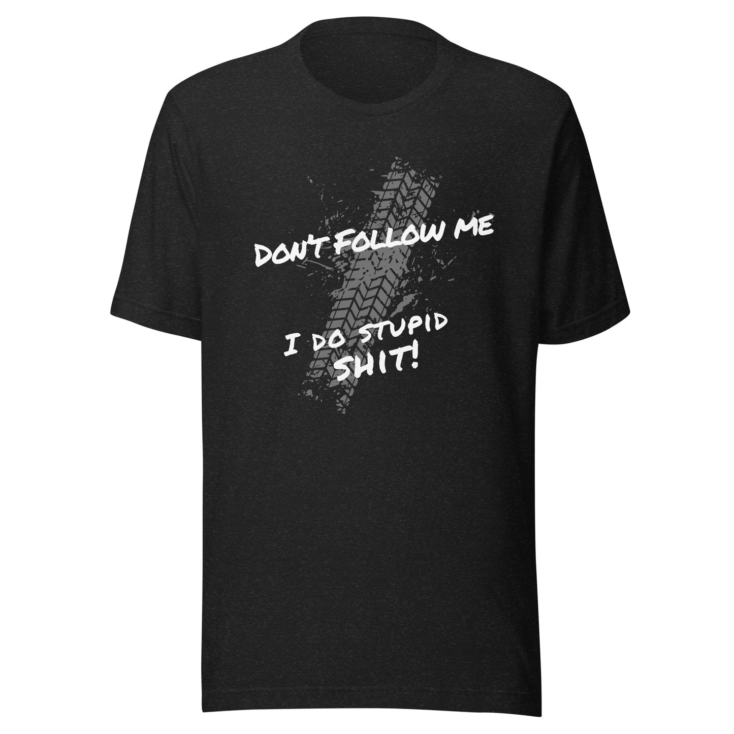 black dont follow me i do stupid shit t-shirt