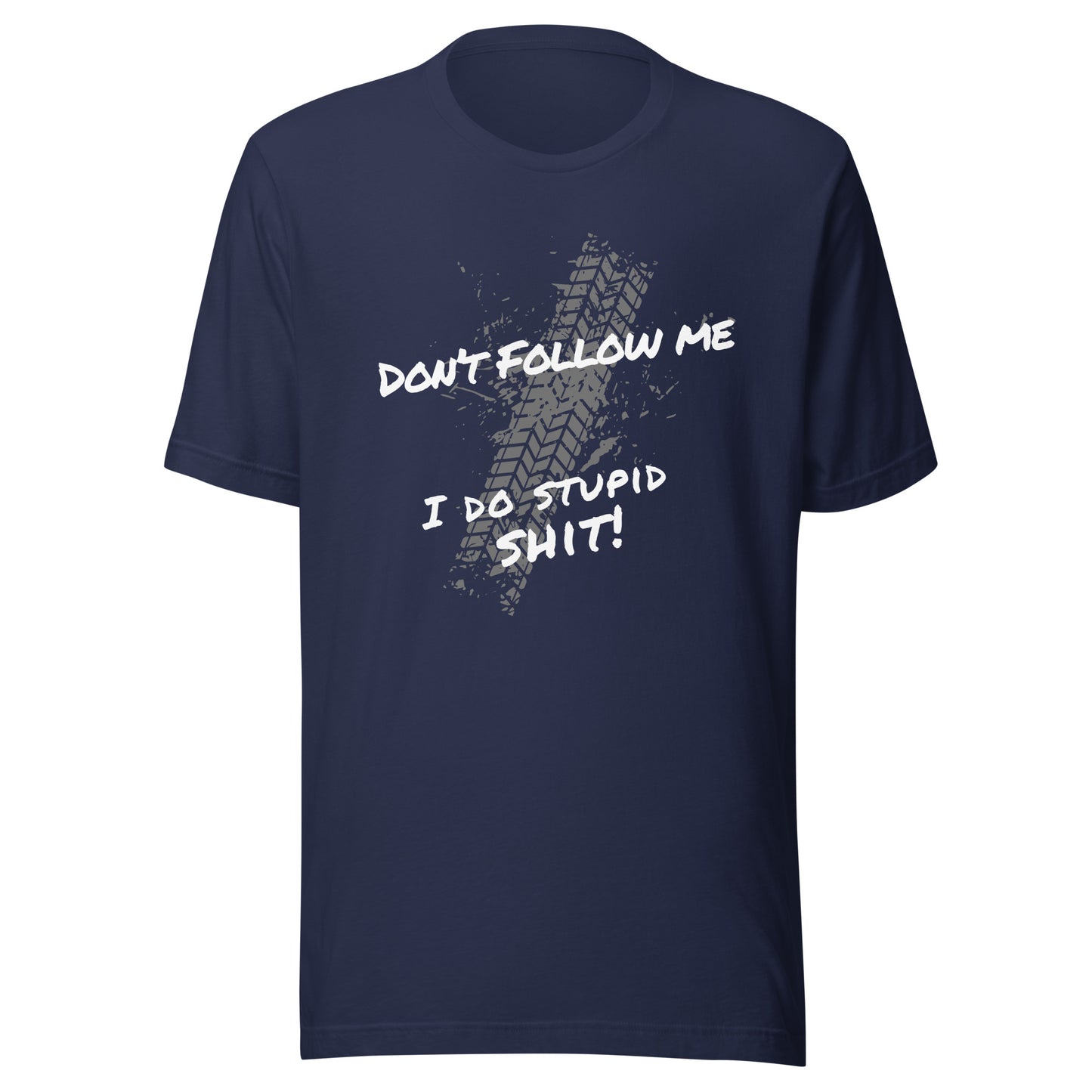 dark blue dont follow me i do stupid shit t-shirt